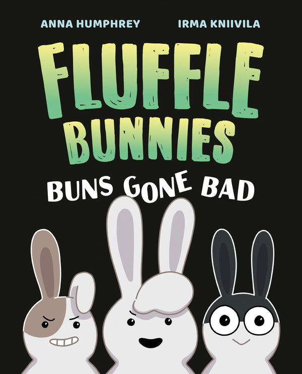 Fluffle Bunnies (Book 1): Buns Gone Bad, Anna Humphrey and Irma Kniivila