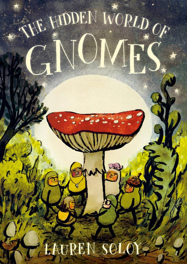 The Hidden World of Gnomes, Lauren Soloy