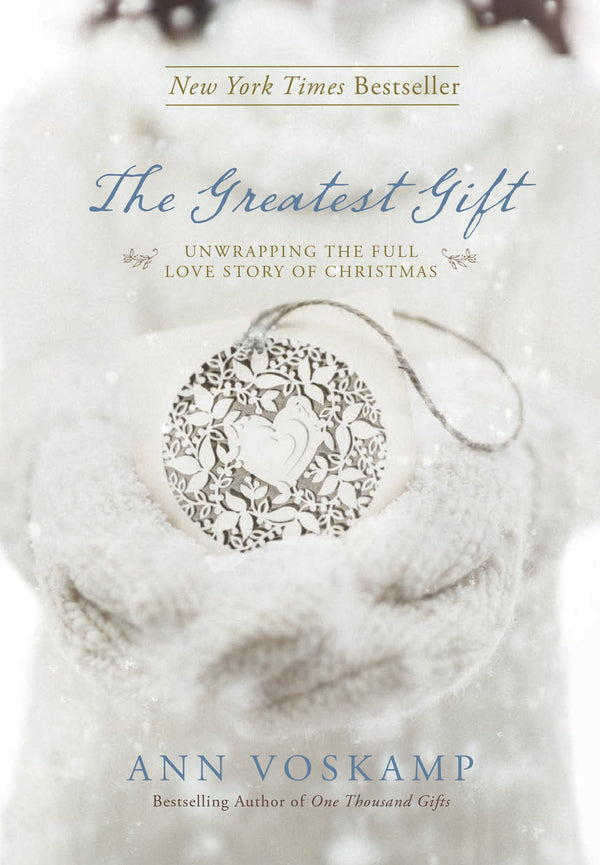 The Greatest Gift, Ann Voskamp