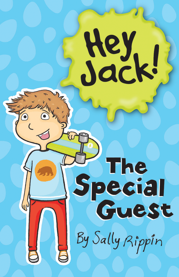 Hey Jack!: The Special Guest, Sally Rippin