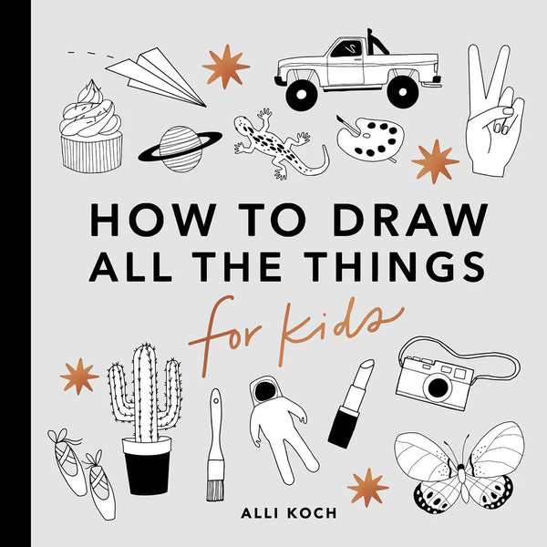 How to Draw All the Things for Kids, Alli Koch