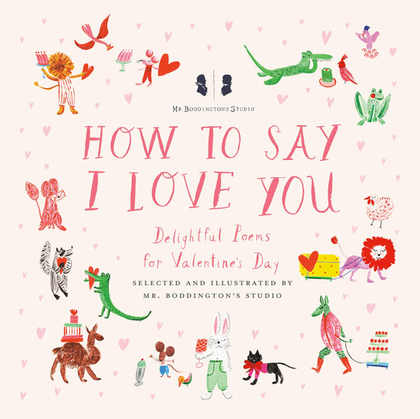 How to Say I Love You: Delightful Poems for Valentine's Day, Mr. Boddington's Studio