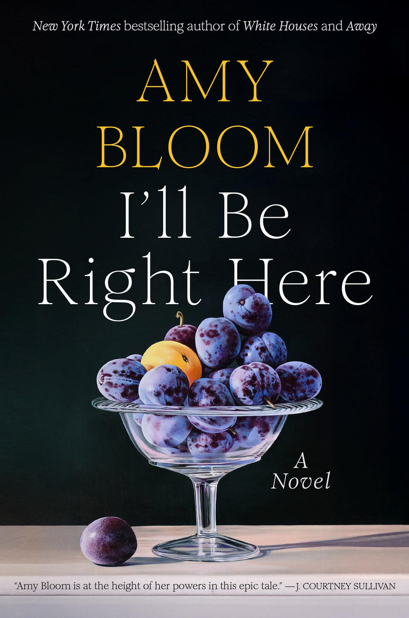 I'll Be Right Here, Amy Bloom