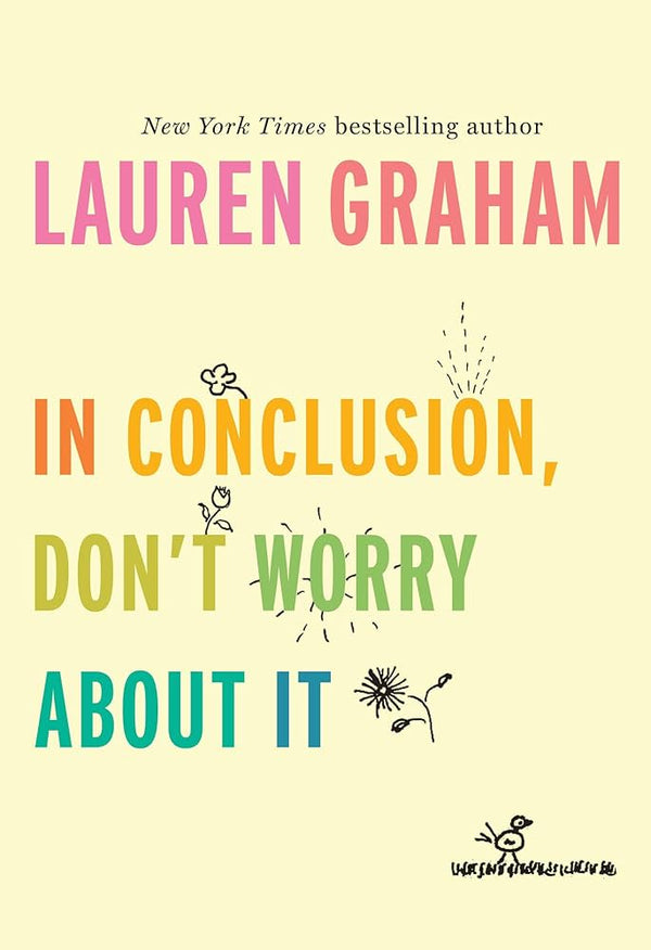 In Conclusion, Don't Worry About it, Lauren Graham