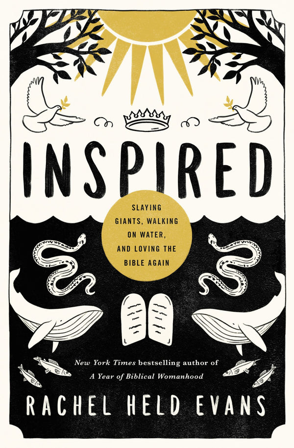 Inspired: Slaying Giants, Walking on Water, and Loving the Bible Again, Rachel Held Evans