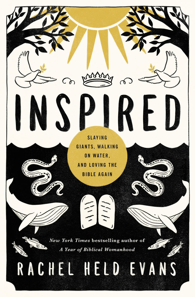 Inspired: Slaying Giants, Walking on Water, and Loving the Bible Again, Rachel Held Evans
