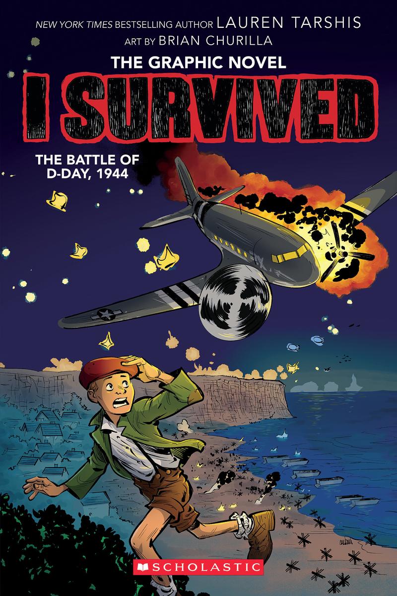 I Survived: The Battle of D-Day, 1944: The Graphic Novel, Lauren Tarshis and Brian Churilla