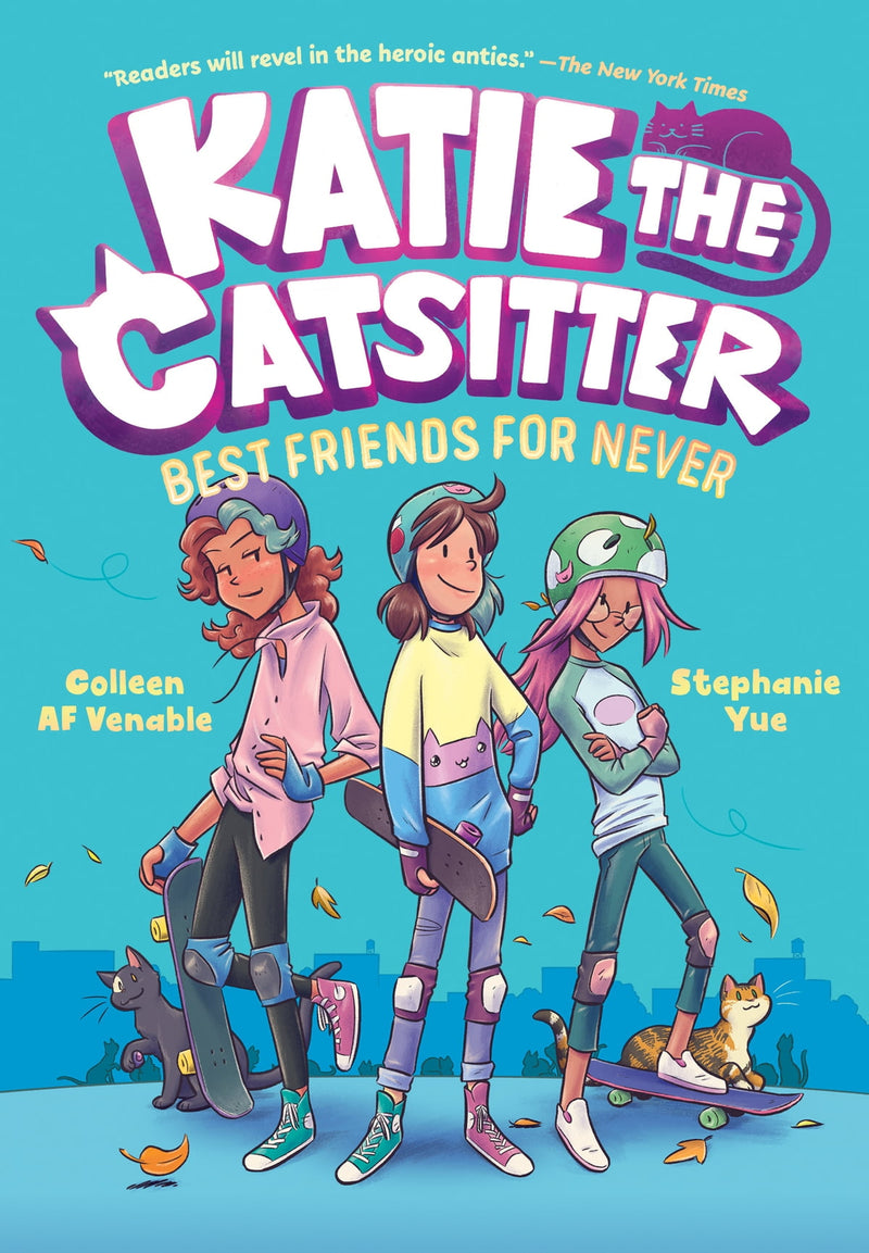 Katie the Catsitter (Book 2): Best Friends For Never, Colleen AF Venable and Stephanie Yue