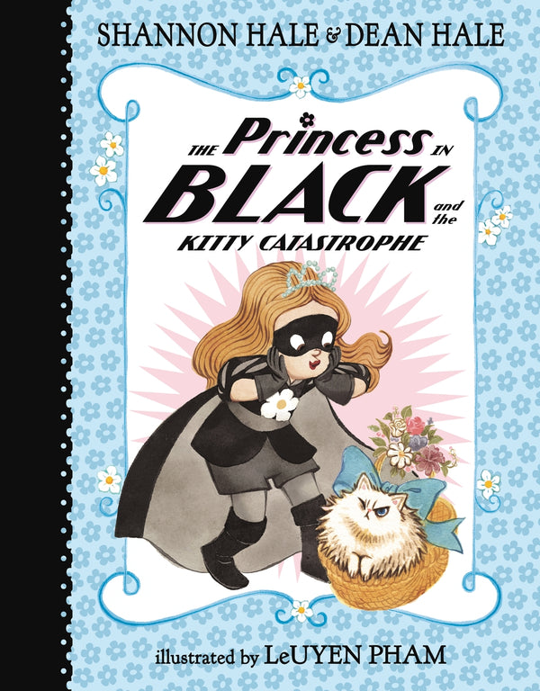 The Princess in Black (Book 11): The Princess in Black and the Kitty Catastrophe, Shannon Hale and Dean Hale & LeUyen Pham