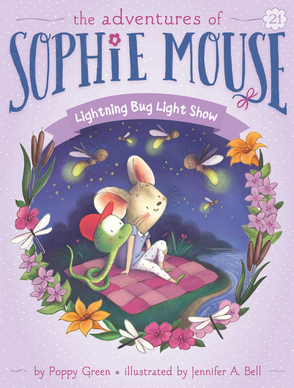 The Adventures of Sophie Mouse (Book 21): Lightning Bug Light Show, Poppy Green and Jennifer A. Bell