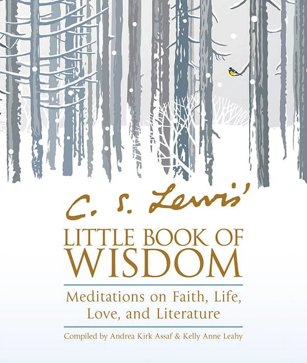 C.S. Lewis' Little Book of Wisdom, C.S. Lewis and Andrea Kirk Assaf & Kelly Anne Leahy