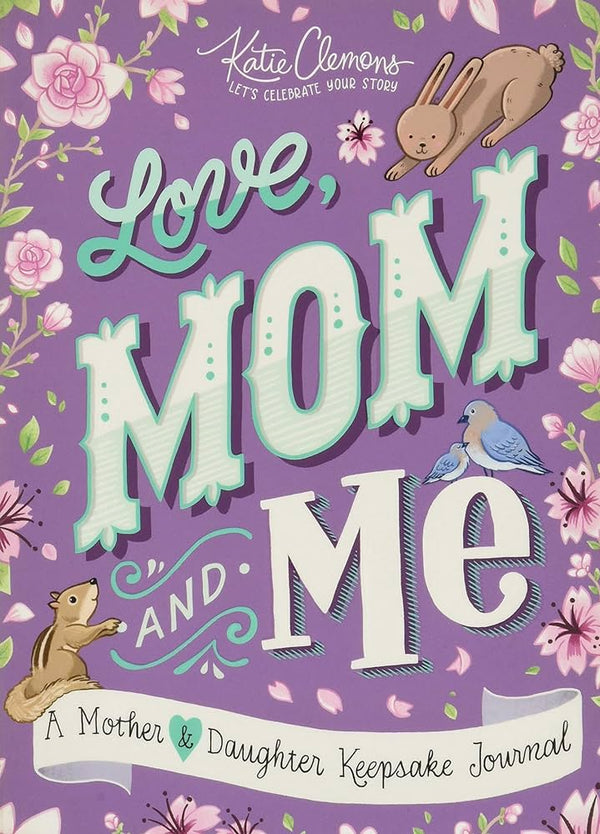 Love, Mom and Me: A Mother & Daughter Keepsake Journal
