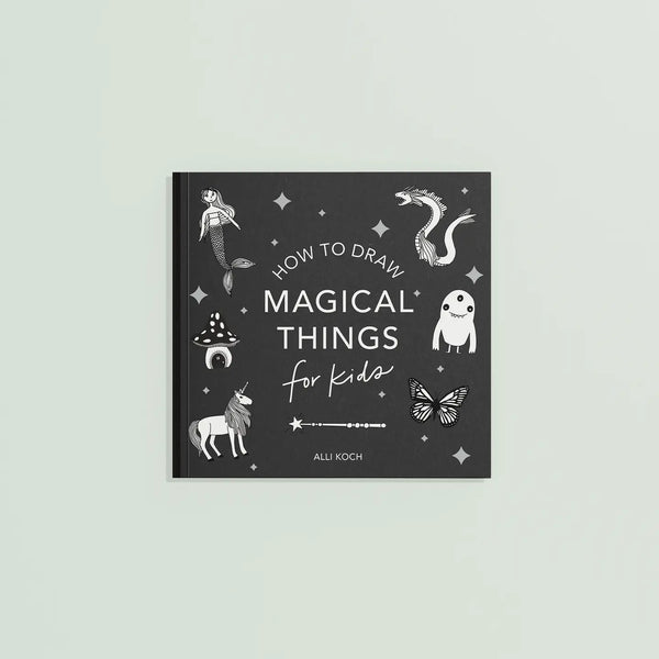 How to Draw Magical Things for Kids, Alli Koch