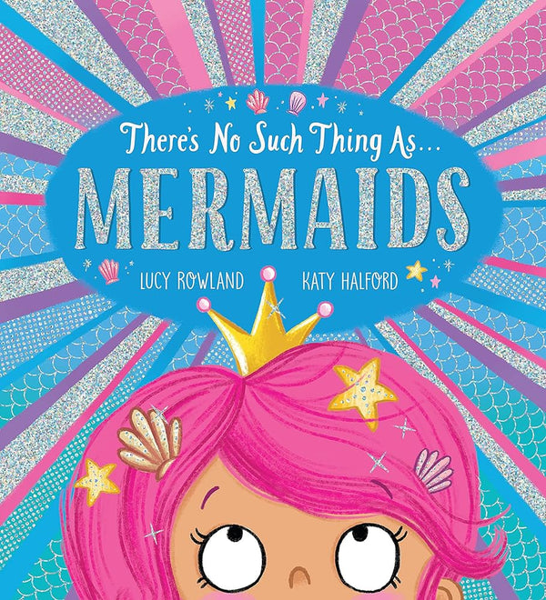 There's No Such Thing as Mermaids, Lucy Rowland and Katy Halford