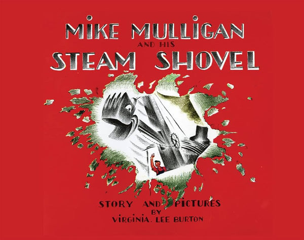 Mike Mulligan and His Steam Shovel, Virginia Lee Burton