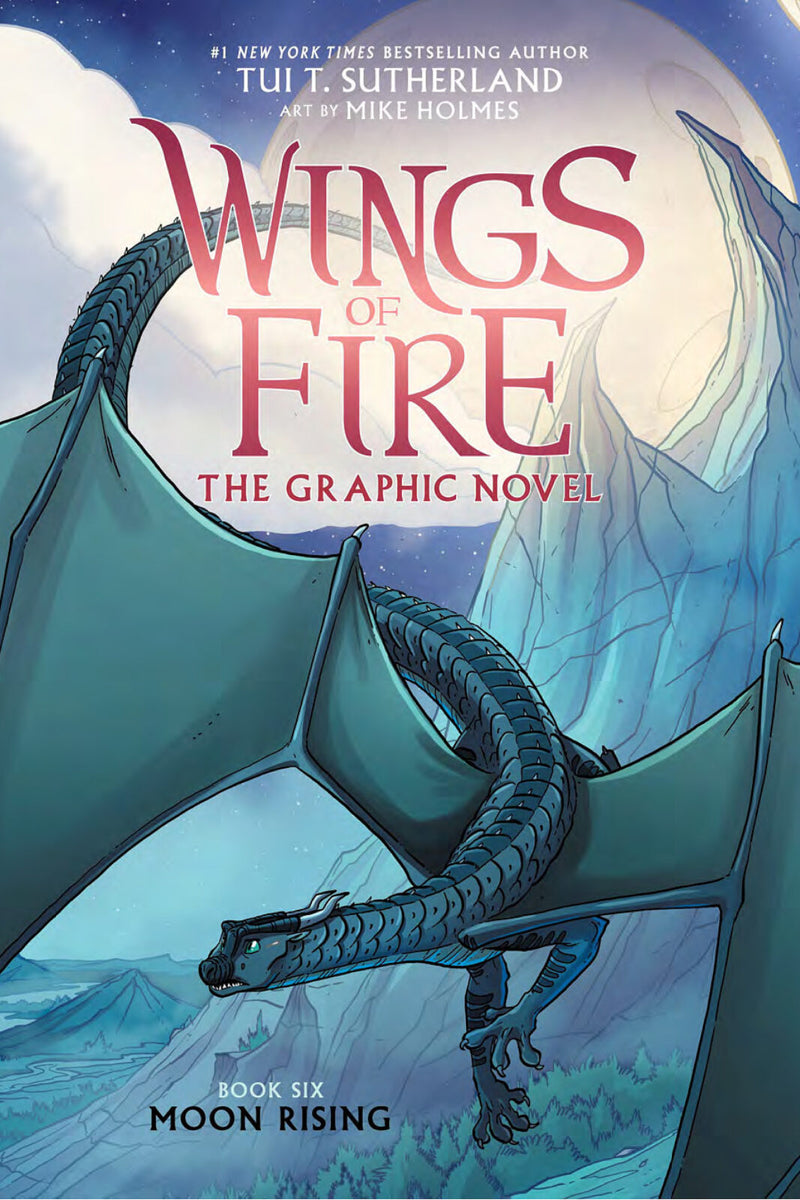 Wings of Fire (Book 6): Moon Rising: The Graphic Novel, Tui T. Sutherland and Mike Holmes
