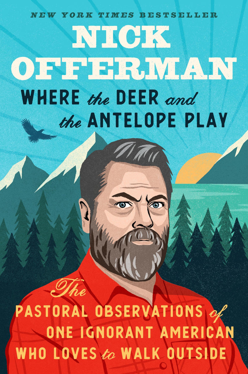 Where the Deer and the Antelope Play: The Pastoral Observations of One Ignorant American Who Loves to Walk Outside, Nick Offerman