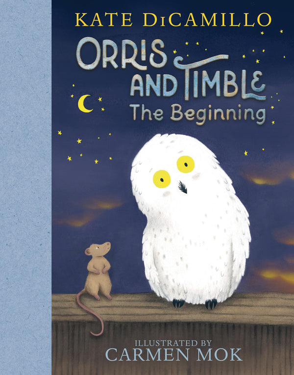 Orris and Timble: The Beginning, Kate DiCamillo and Carmen Mok