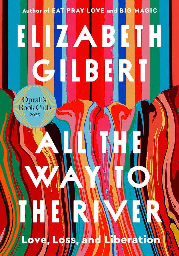 All the Way to the River, Elizabeth Gilbert