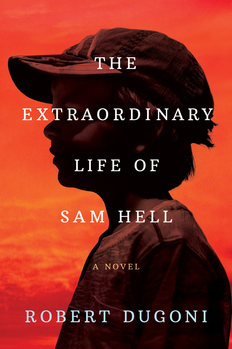 The Extraordinary Life of Sam Hell, Robert Dugoni