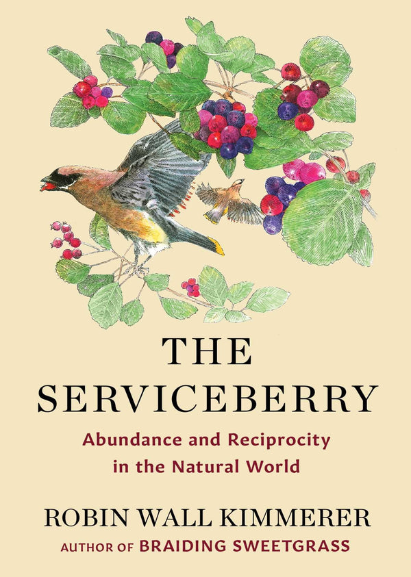 The Serviceberry: Abundance and Reciprocity in the Natural World, Robin Wall Kimmerer