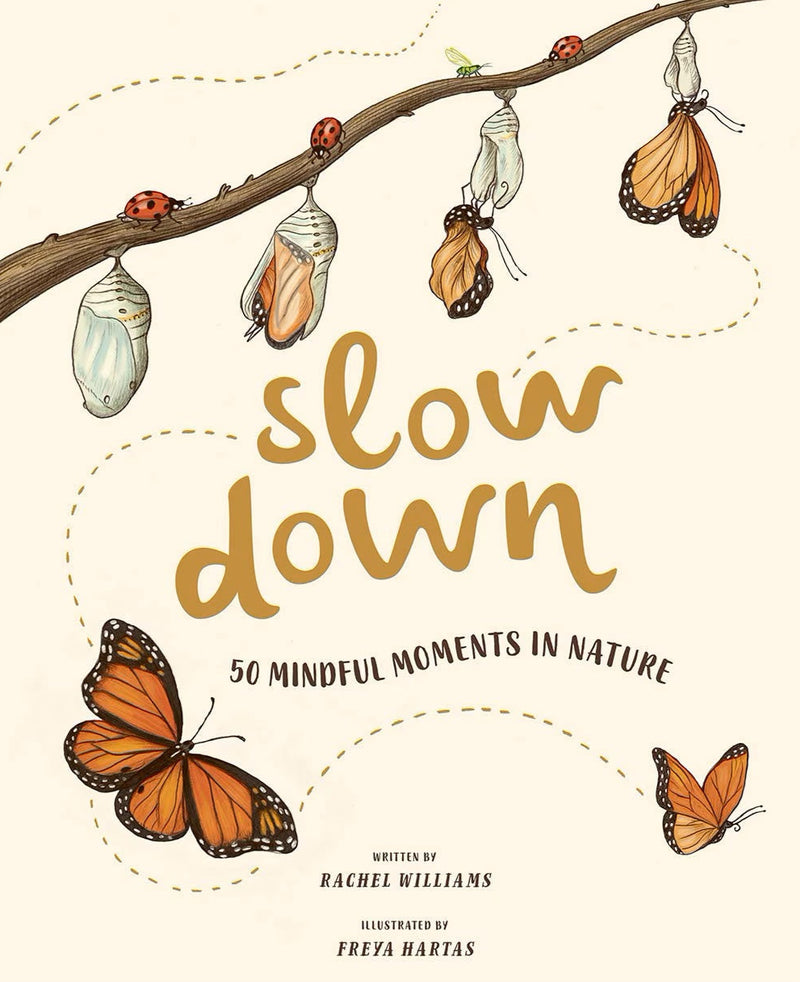 Slow Down: 50 Mindful Moments in Nature, Rachel Williams