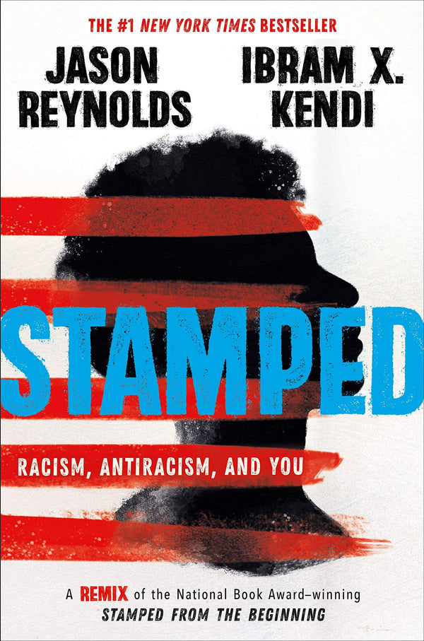 Stamped: Racism, Antiracism, and You, Jason Reynolds and Ibram X. Kendi