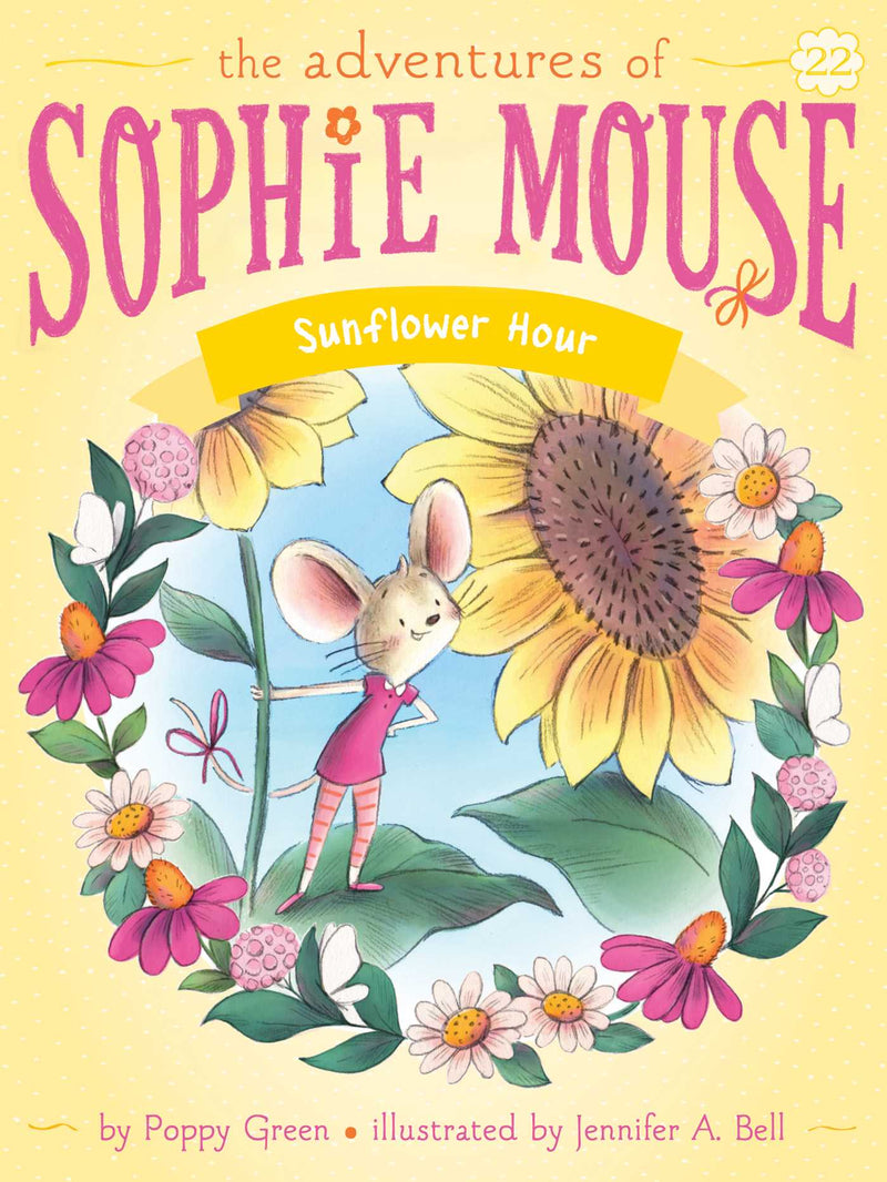The Adventures of Sophie Mouse (Book 22): Sunflower Hour, Poppy Green and Jennifer A. Bell