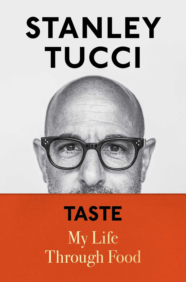 Taste: My Life Through Food, Stanley Tucci