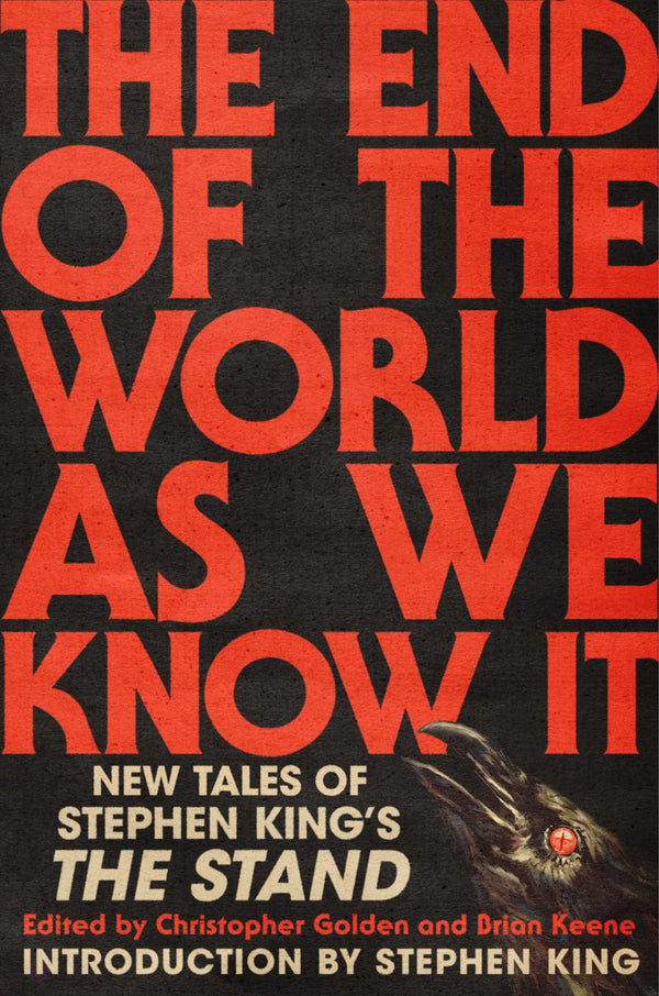 The End of the World As We Know It: New Tales of Stephen King's The Stand, Christopher Golden and Brian Keene (editors)