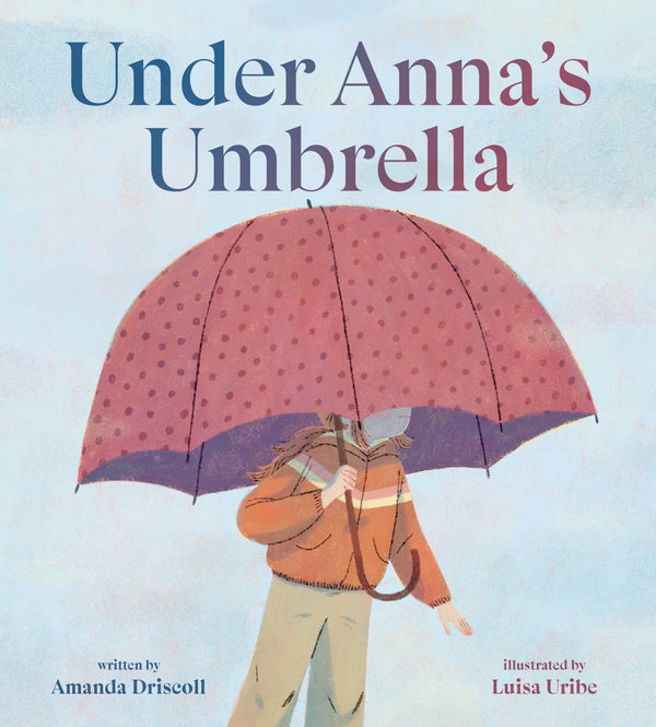 Under Anna's Umbrella, Amanda Driscoll and Luisa Uribe