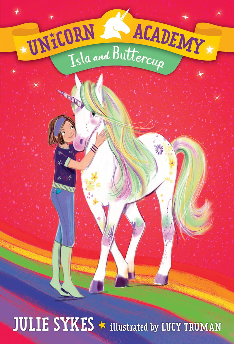 Unicorn Academy (Book 12): Isla and Buttercup, Julie Sykes and Lucy Truman