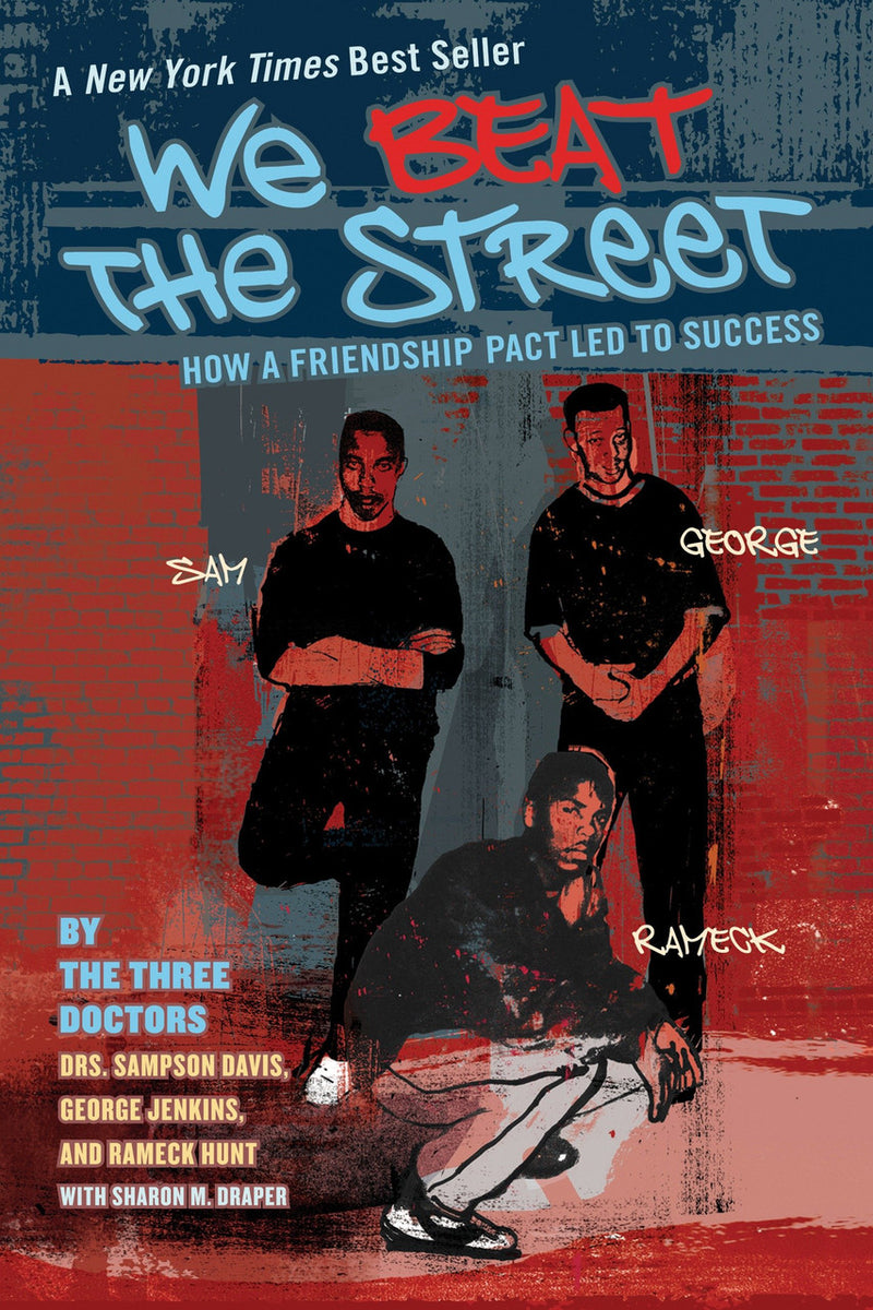 We Beat the Street: How a Friendship Pact Led to Success, Sampson Davis and George Jenkins and Rameck Hunt & Sharon M. Draper