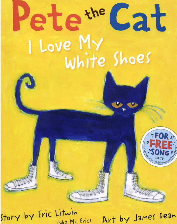 Pete the Cat: I Love My White Shoes, James Dean and Eric Litwin