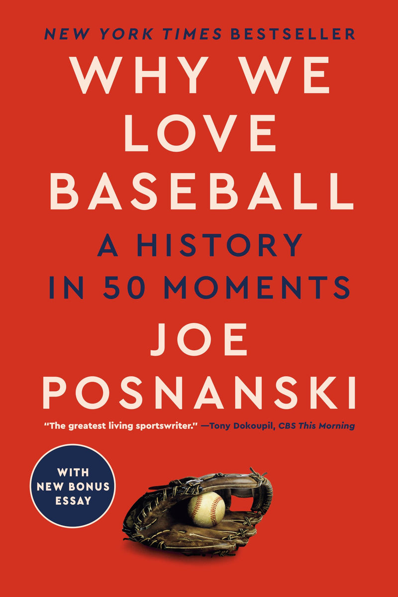 Why We Love Baseball: A History in 50 Moments, Joe Posnanski