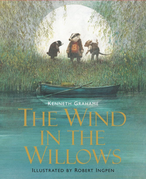 The Wind in the Willows: Illustrated Edition, Kenneth Grahame and Robert Ingpen