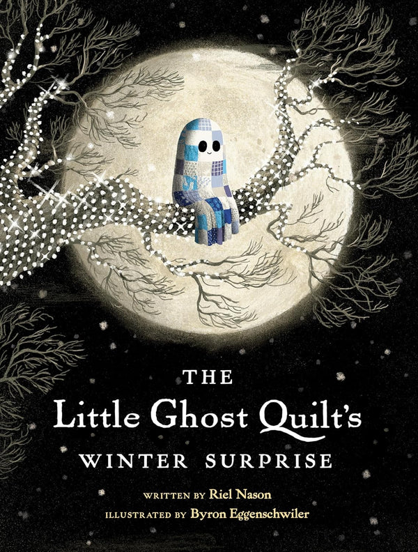 The Little Ghost Quilt's Winter Surprise, Riel Nason and Byron Eggenschwiler