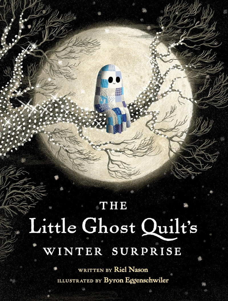 The Little Ghost Quilt's Winter Surprise, Riel Nason and Byron Eggenschwiler