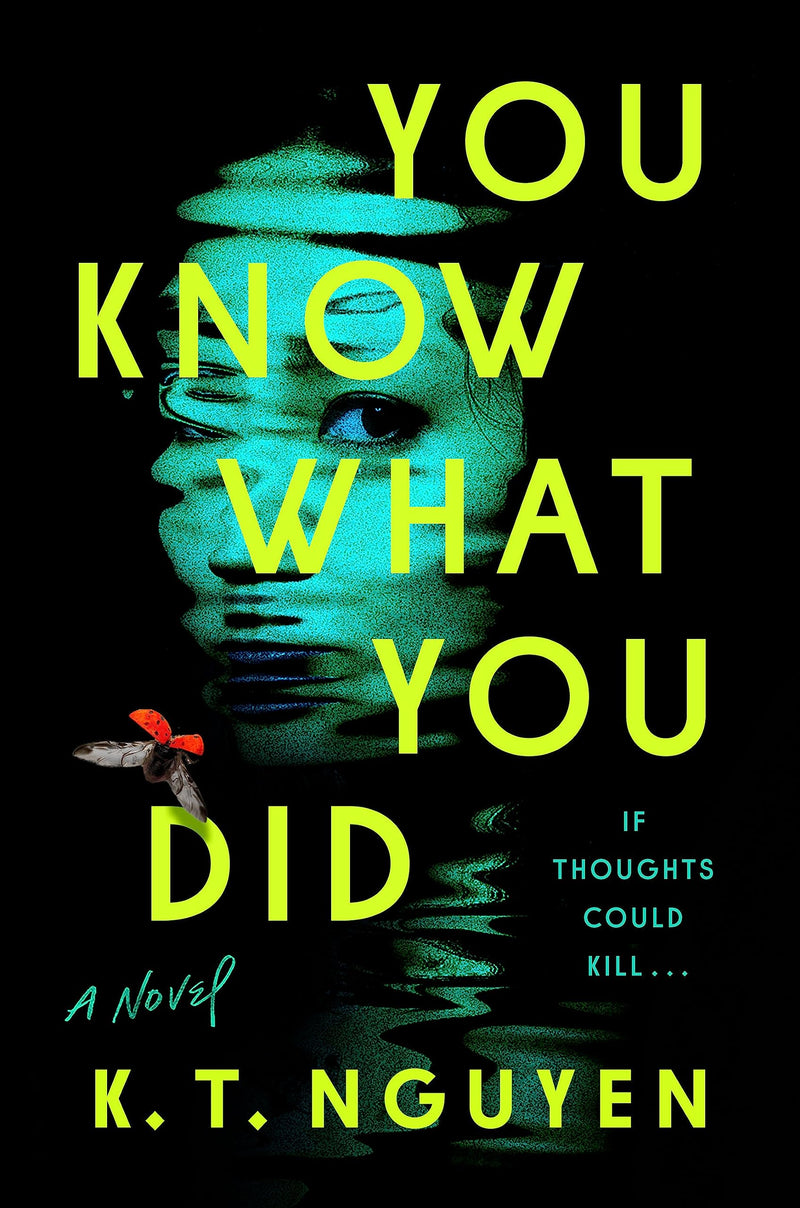 You Know What You Did, K. T. Nguyen