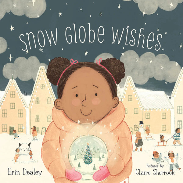 Snow Globe Wishes, Erin Dealey and Claire Shorrock
