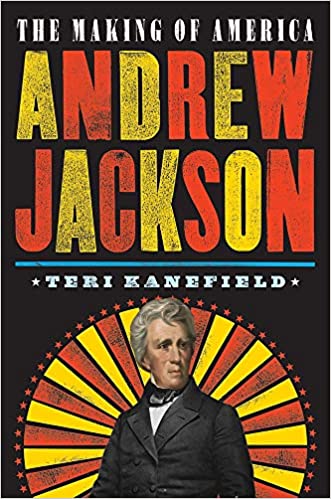 The Making of America: Andrew Jackson, Teri Kanefield