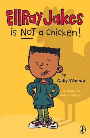 Ellray Jakes is Not a Chicken, Sally Warner and Brian Biggs
