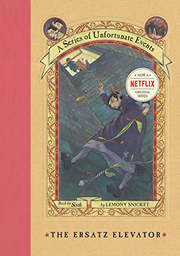 A Series of Unfortunate Events: The Ersatz Elevator (Book 6), Lemony Snicket