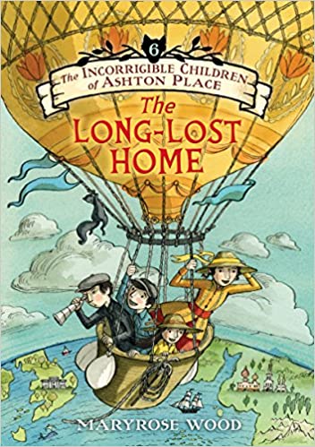 The Long-Lost Home (The Incorrigible Children of Ashton Place, Book 6), Maryrose Wood