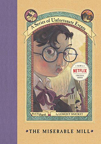 A Series of Unfortunate Events: The Miserable Mill (Book 4), Lemony Snicket