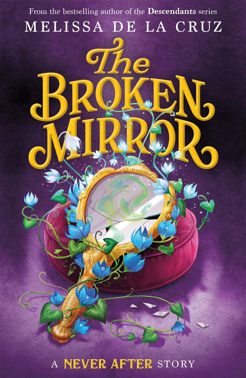 The Chronicles of Never After (Book 3): The Broken Mirror, Melissa de la Cruz