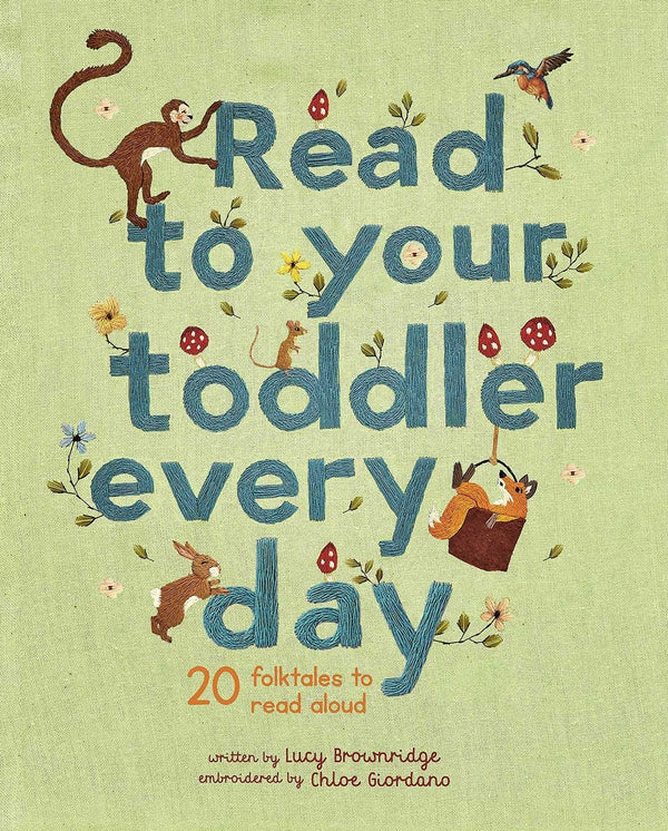 Read to Your Toddler Every Day: 20 Folktales to Read Aloud, Lucy Brownridge and Chloe Giordano