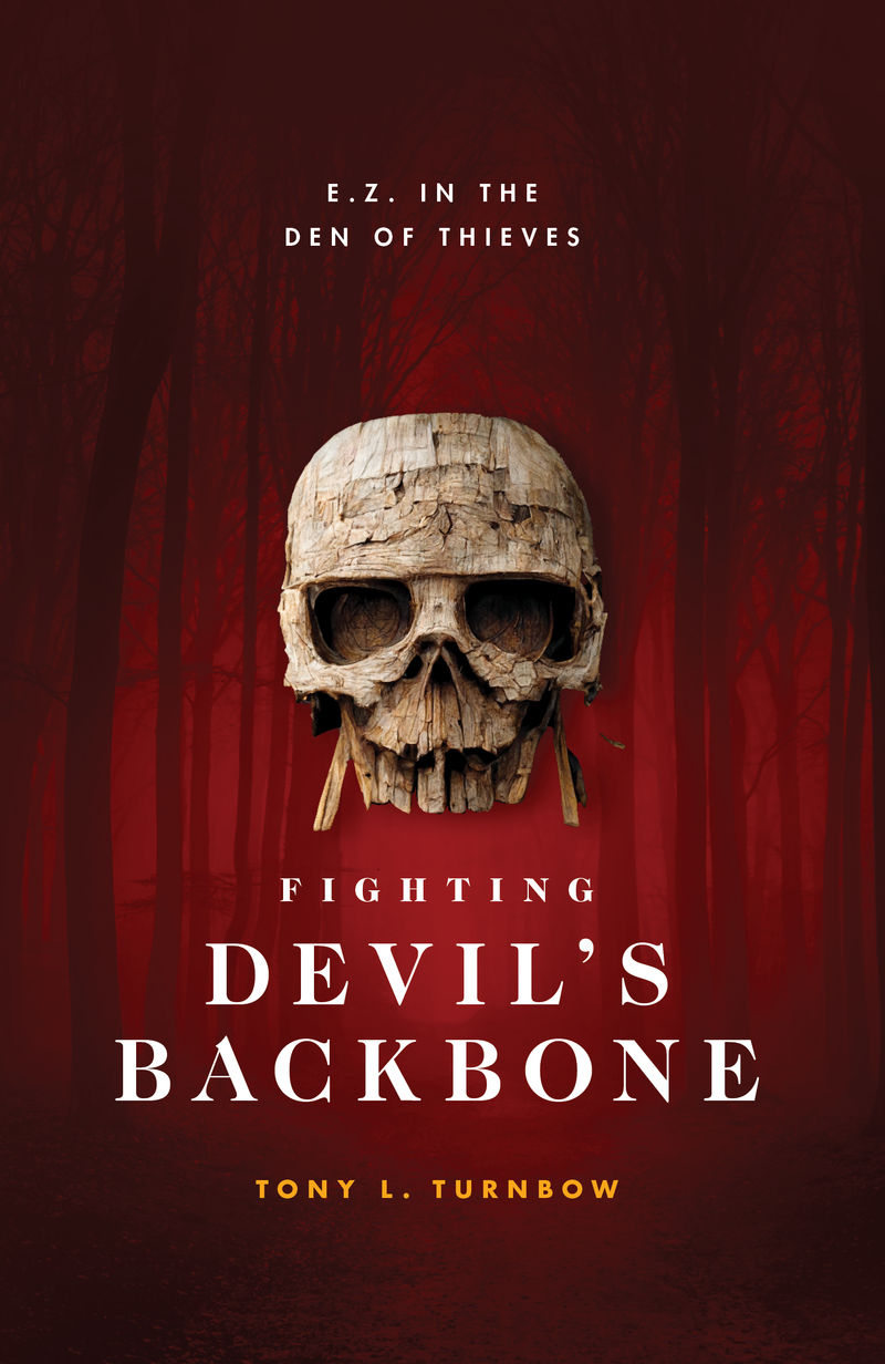 Fighting Devil's Backbone (Book 3): E. Z. in the Den of Thieves, Tony L. Turnbow