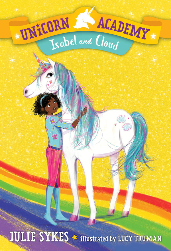 Unicorn Academy (Book 4): Isabel and Cloud, Julie Sykes and Lucy Truman