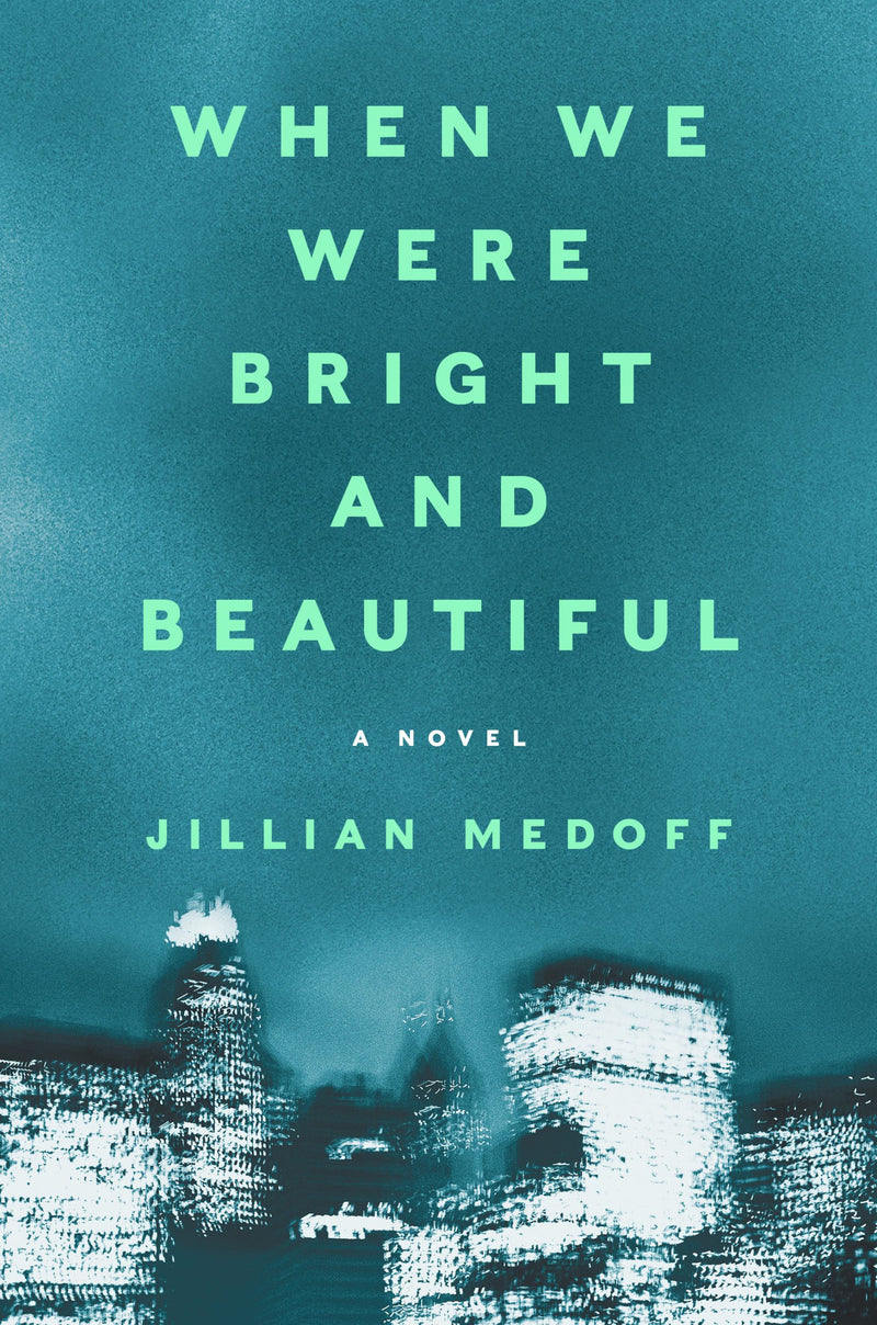When We Were Bright and Beautiful, Jillian Medoff